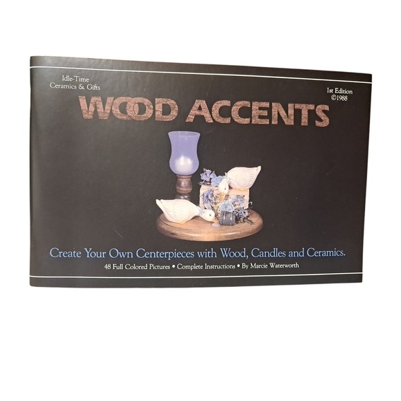 Other - Wood Accents: Create Your Own Centerpieces 1988